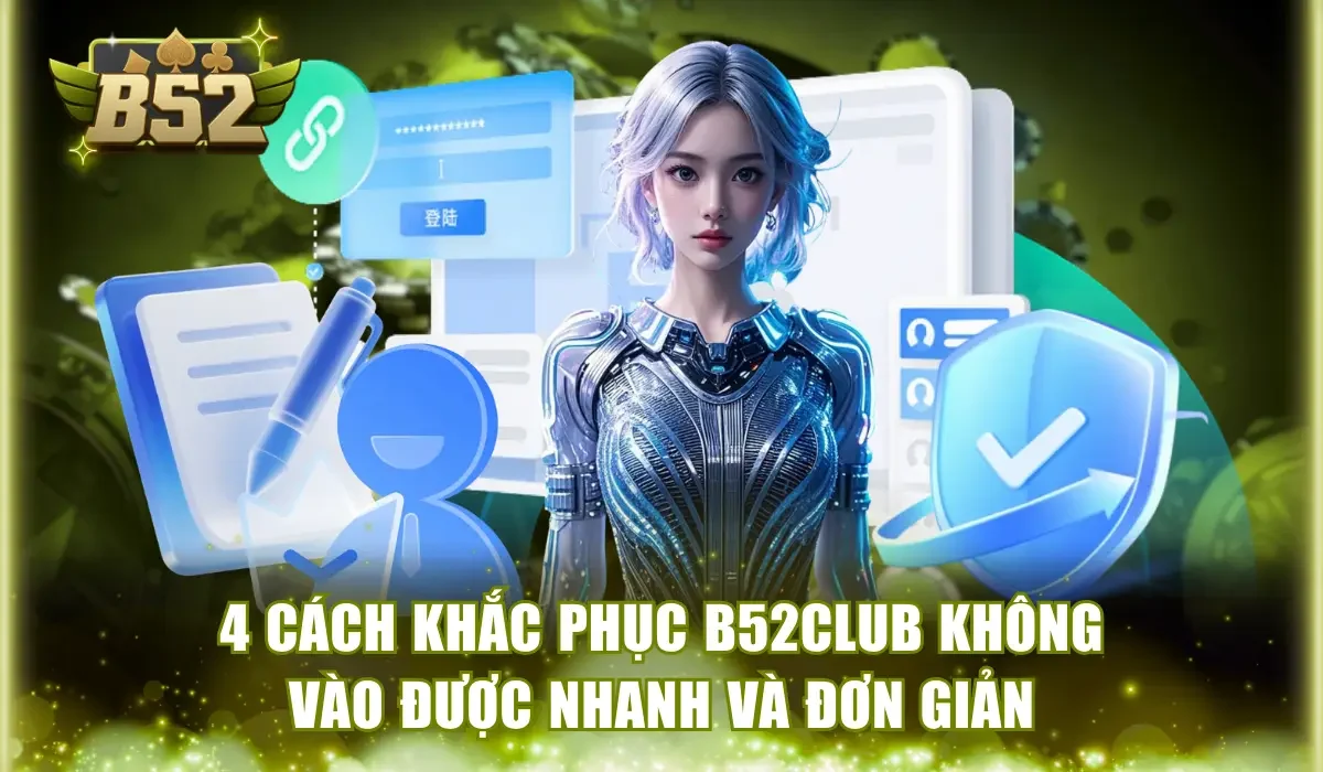 B52Club không vào được