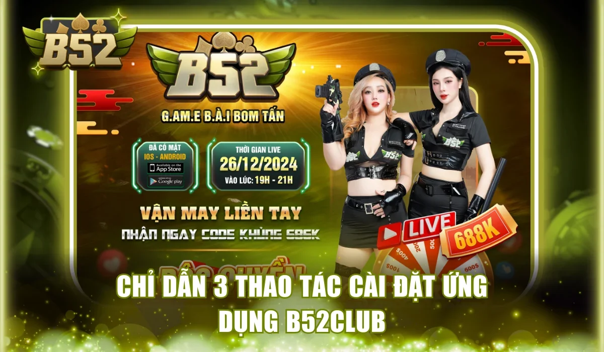Chỉ dẫn 3 thao tác cài ứng dụng B52Club