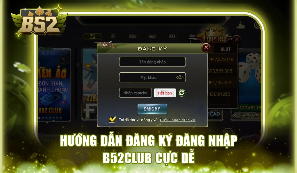 Hướng dẫn đăng ký đăng nhập B52Club cực dễ
