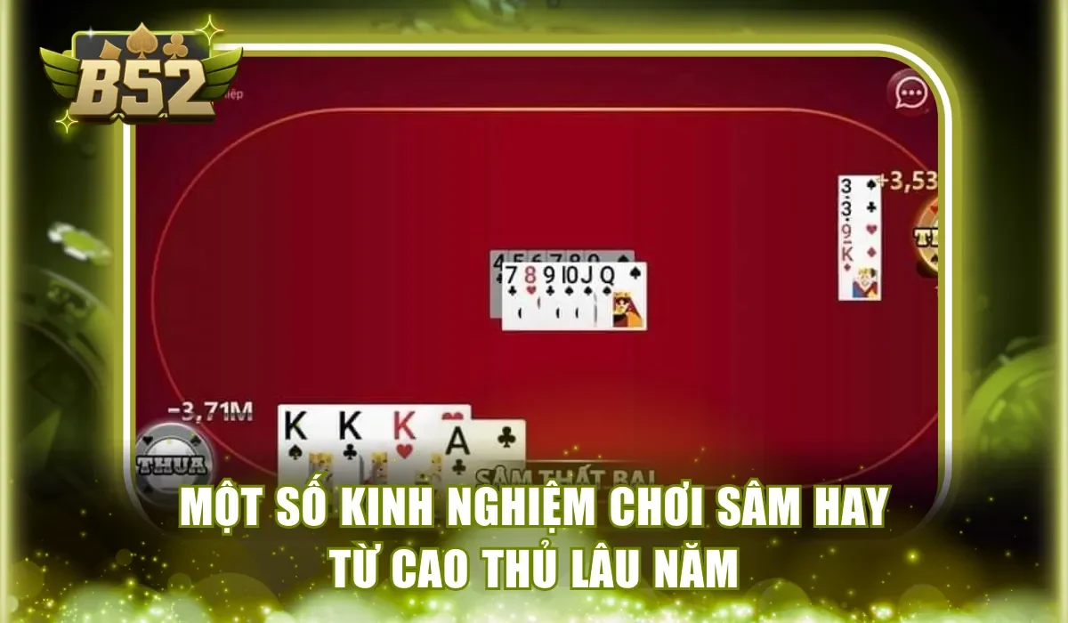 Một số kinh nghiệm chơi Sâm hay từ cao thủ lâu năm