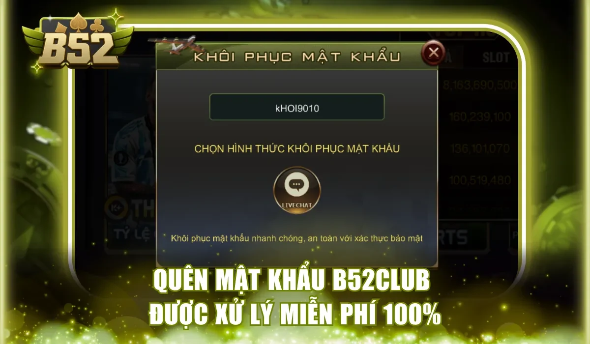 Quên mật khẩu B52Club được xử lý miễn phí 100%