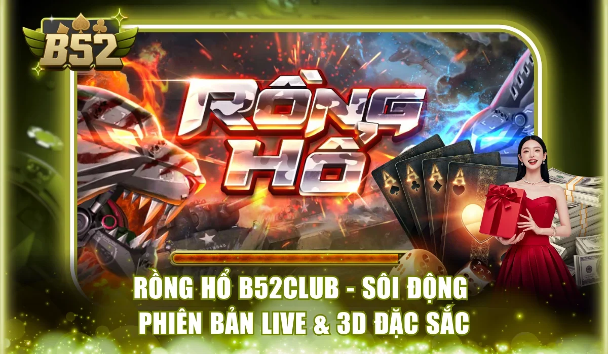 Rồng Hổ B52Club