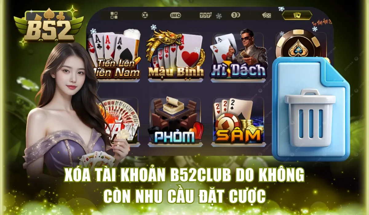 Xóa tài khoản B52Club do không còn đặt cược